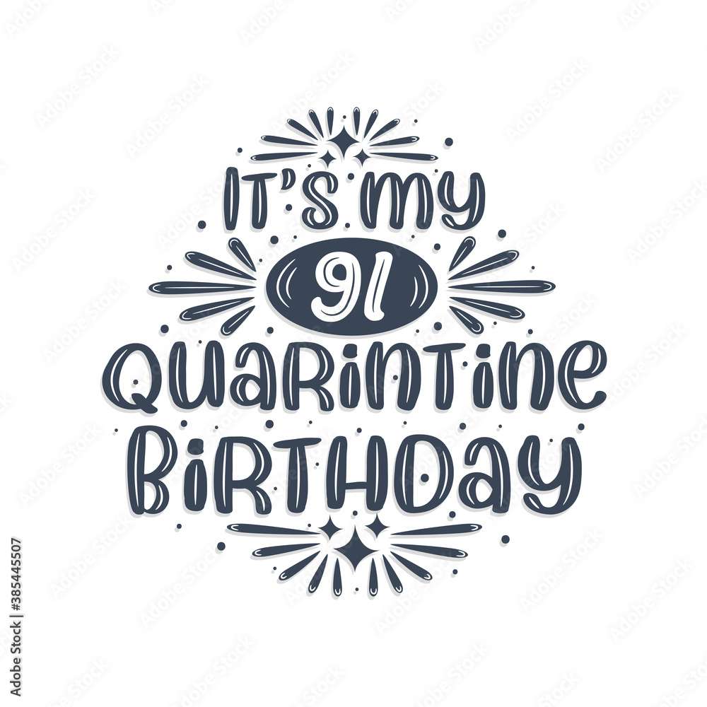 91st birthday celebration on quarantine, It's my 91 Quarantine birthday.