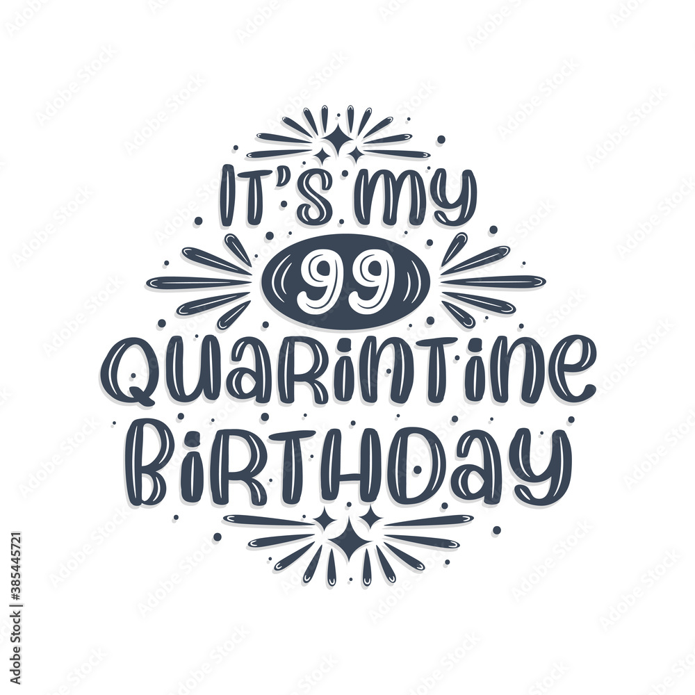 99th birthday celebration on quarantine, It's my 99 Quarantine birthday.