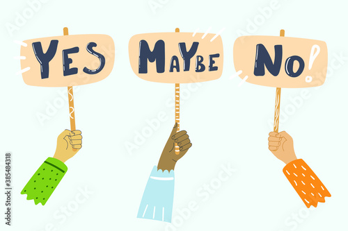 Hands with different skin colors hold banners with the phrases Yes, no, maybe. Hand drawn flat illustration.
