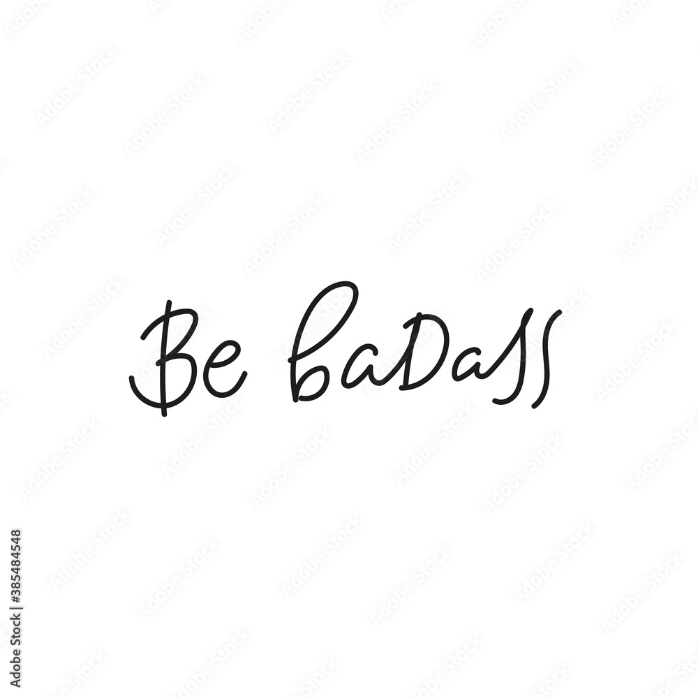 Be badass quote simple lettering sign