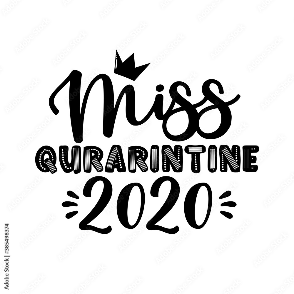 Miss Quarantine 2020- funny text in covid-19 pandemic self isolated period. Good for T shirt print, poster, card, mug, and other gift design. Miss Quarantine 2020- funny text in covid-19 pandemic self isolated period. Good for T shirt print, poster, card, mug, and other gift design.