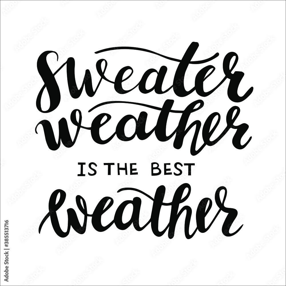 Sweater weather is the best weather hand lettering vector for fall and winter design. Sweater weather is the best weather hand lettering vector for fall and winter design.