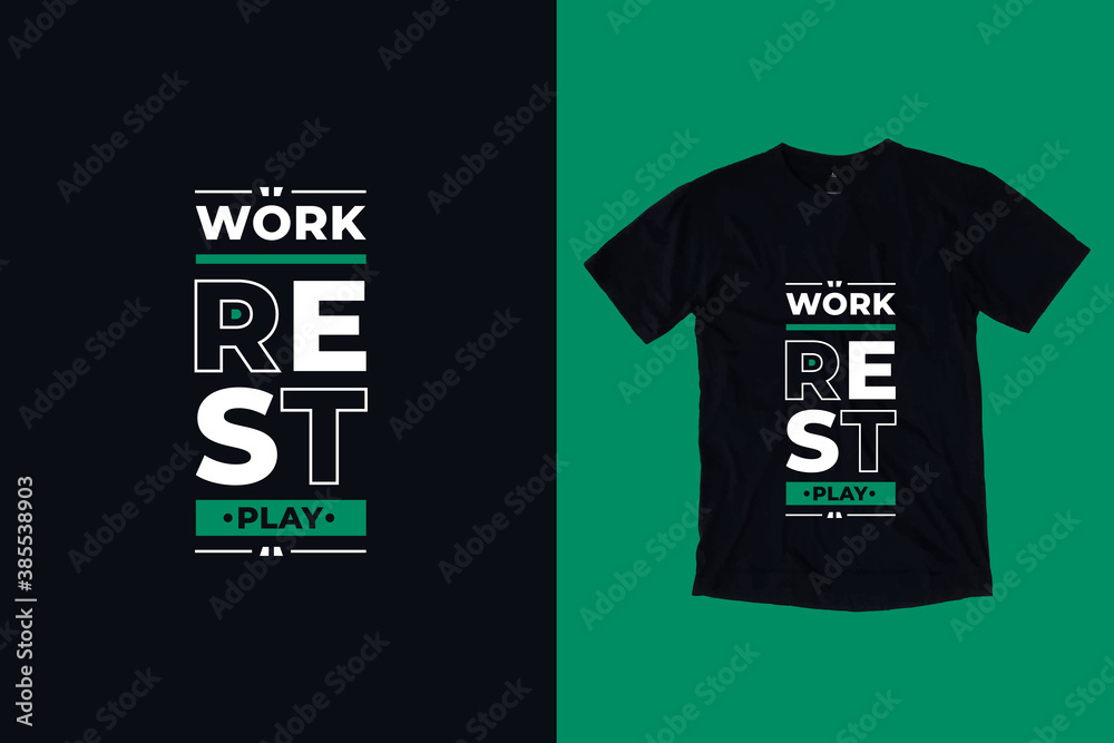 Work rest play modern typography lettering inspirational quotes t shirt design suitable for print Work rest play modern typography lettering inspirational quotes t shirt design suitable for print