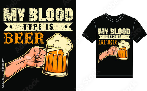 Blood Type Is Beer Typography Vector graphic for a t-shirt. Vector Poster, typographic quote or t-shirt.