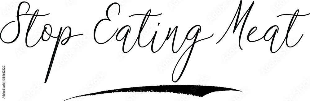 Stop Eating MeatCursive Calligraphy White Color Text On Black Background Stop Eating MeatCursive Calligraphy White Color Text On Black Background
