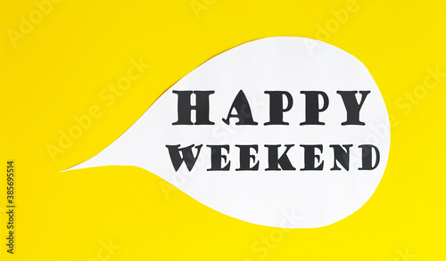 happy weekend speech bubble isolated on the yellow background. photo