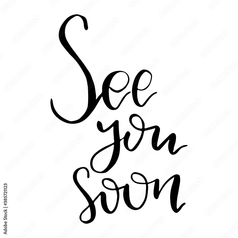 See you soon. Hand drawn lettering phrase. Design element for poster, greeting card, banner, t shirt print See you soon. Hand drawn lettering phrase. Design element for poster, greeting card, banner, t shirt print