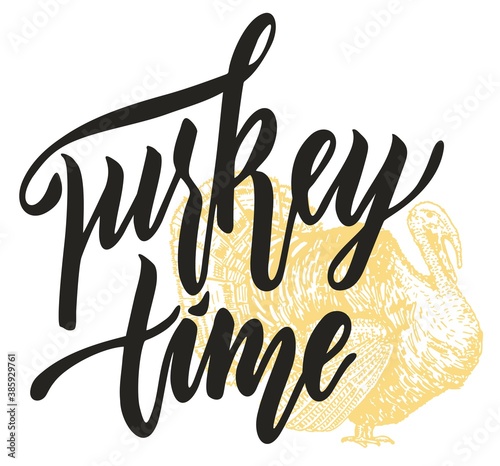 It s turkey time. Hand drawn vector illustration Lettering photo