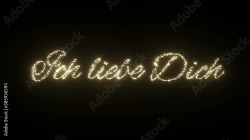 Ich liebe Dich - I love you in German. Beautiful Sparkling Fireworks Letters on black background. I love you in different languages