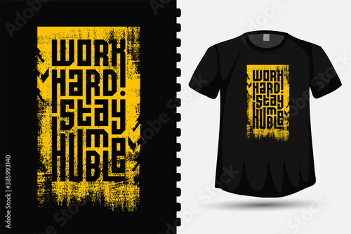 Work Hard, Stay humble. trendy typography lettering vertical design template for print t shirt fashion clothing poster and merchandise
