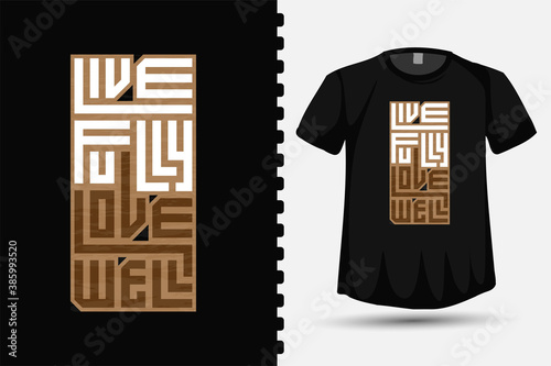 Quote Live Fully Love Well square vertical typography design template for print t shirt clothing poster and merchandise