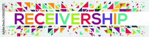 Geometric creative colorful (receivership) text design ,written in English language, vector illustration.
