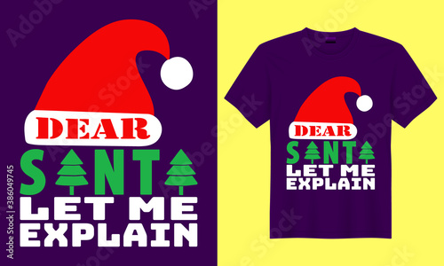 Dear santa let me explain vector typography t-shirt design for christmas day.
