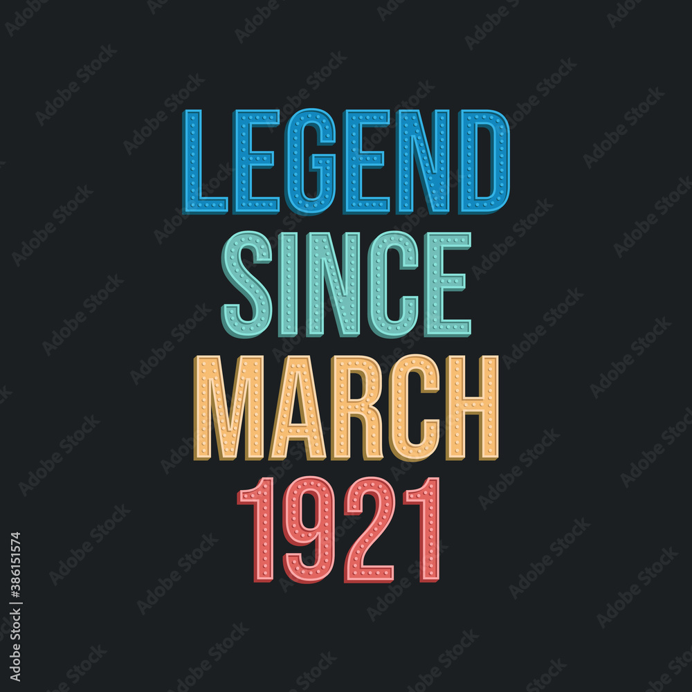 Legend since March 1921 - retro vintage birthday typography design for Tshirt