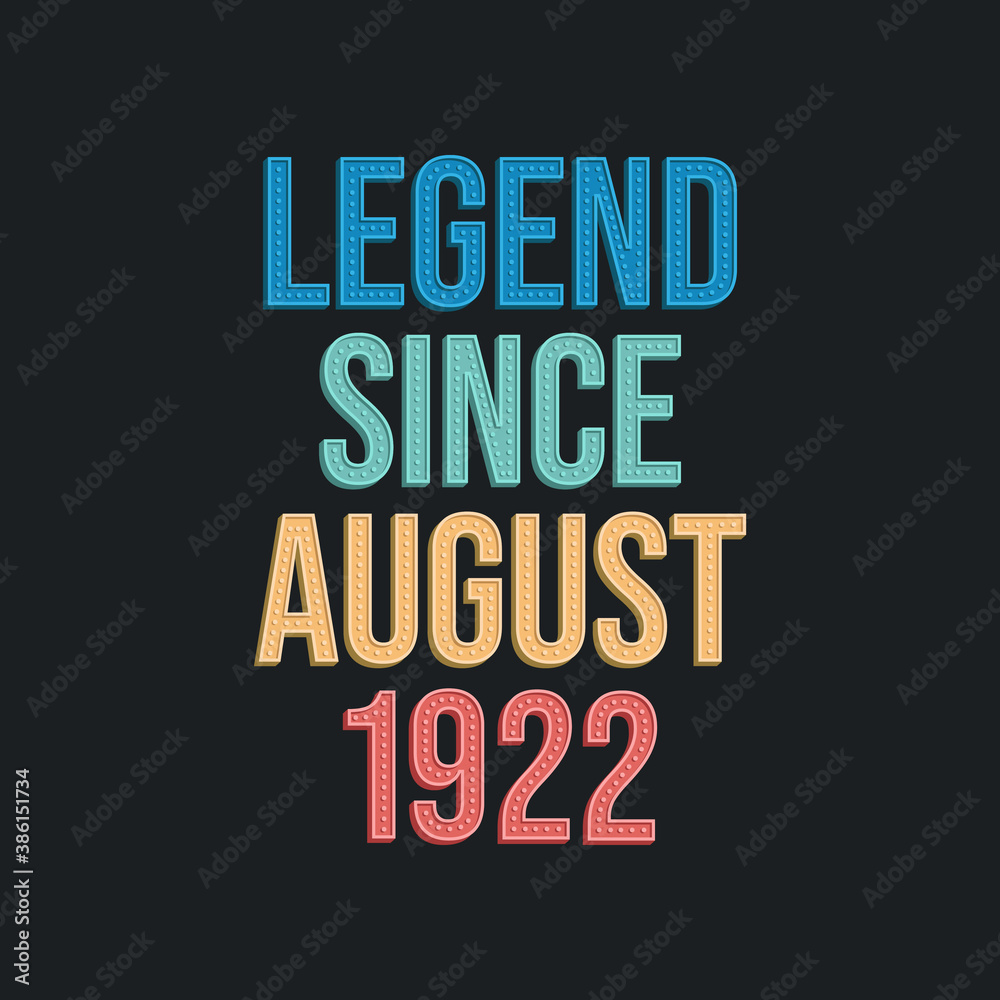 Legend since August 1922 - retro vintage birthday typography design for Tshirt