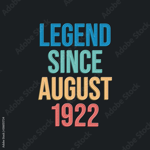Legend since August 1922 - retro vintage birthday typography design for Tshirt