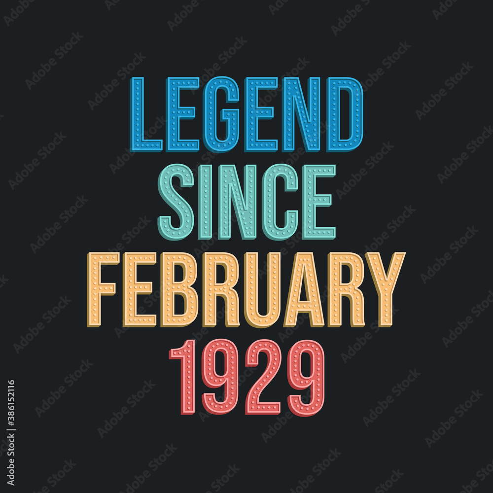 Fototapeta premium Legend since February 1929 - retro vintage birthday typography design for Tshirt