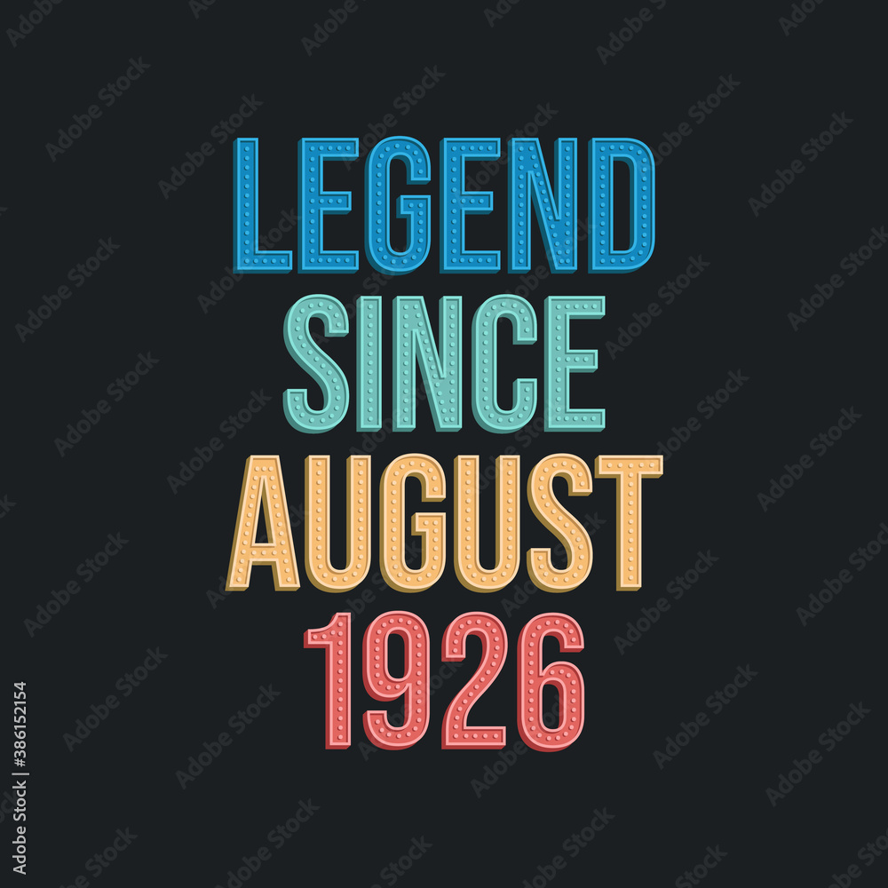 Legend since August 1926 - retro vintage birthday typography design for Tshirt