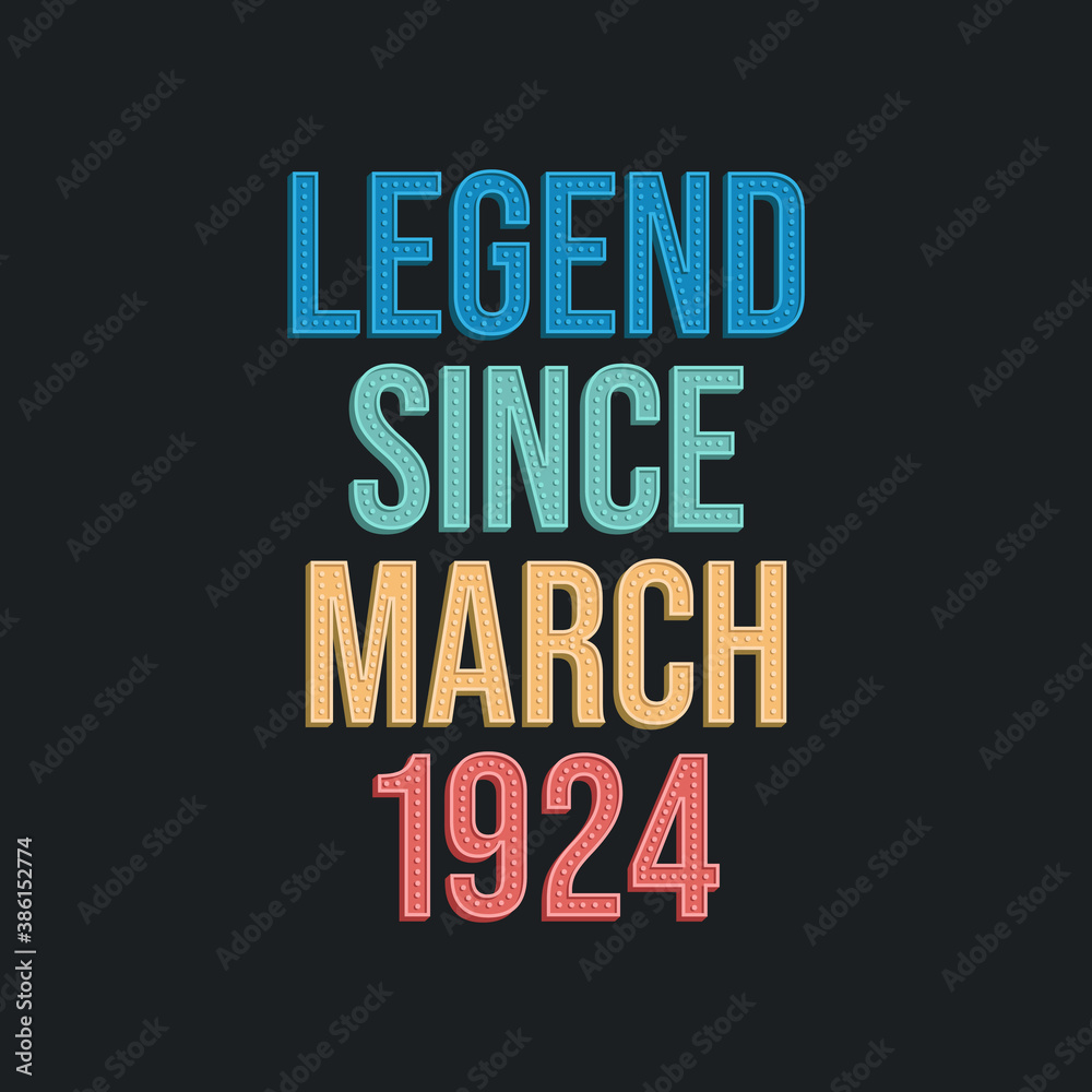 Obraz premium Legend since March 1924 - retro vintage birthday typography design for Tshirt