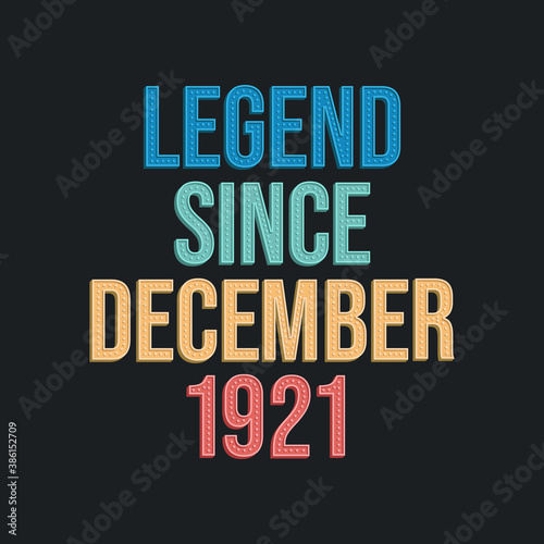 Legend since December 1921 - retro vintage birthday typography design for Tshirt