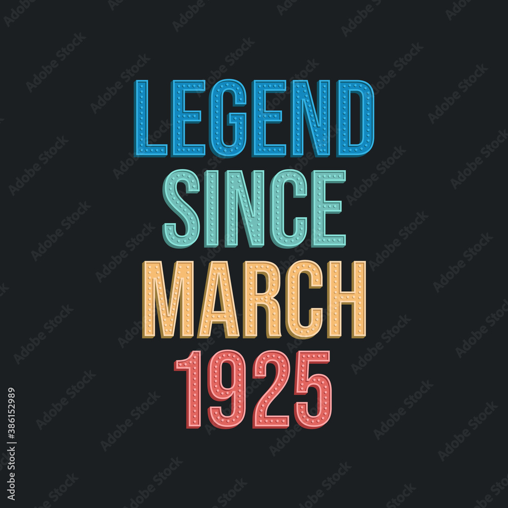 Legend since March 1925 - retro vintage birthday typography design for Tshirt