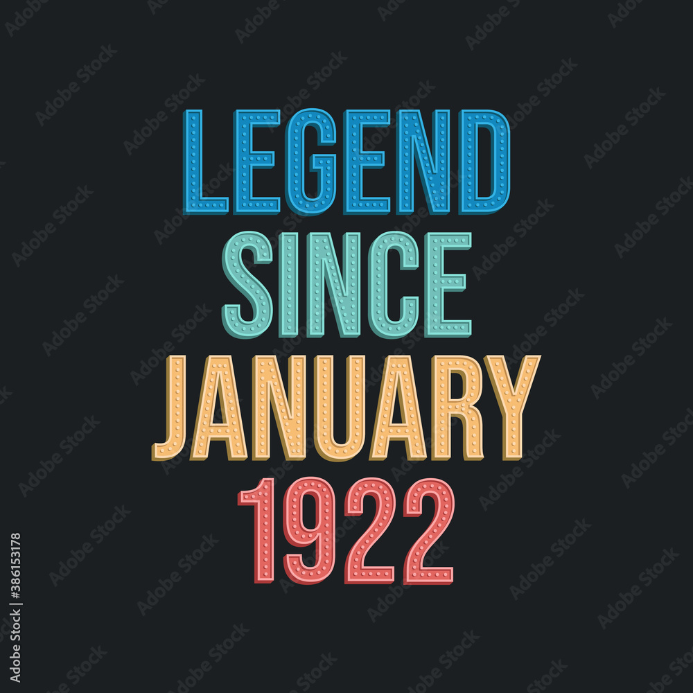 Legend since January 1922 - retro vintage birthday typography design for Tshirt