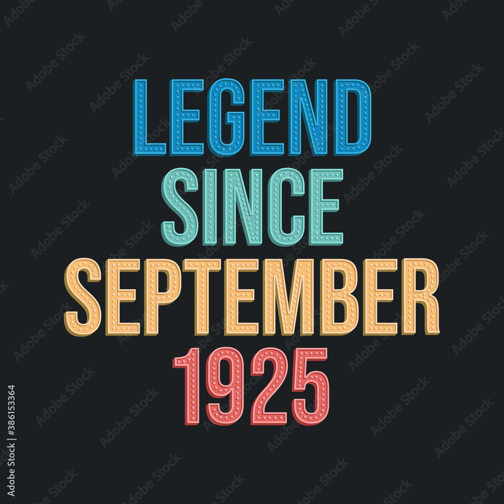 Obraz premium Legend since September 1925 - retro vintage birthday typography design for Tshirt