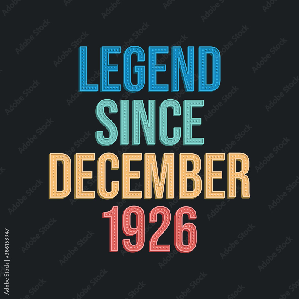 Obraz premium Legend since December 1926 - retro vintage birthday typography design for Tshirt