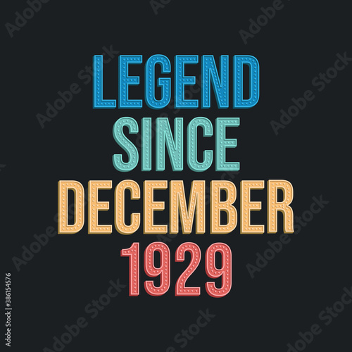 Legend since December 1929 - retro vintage birthday typography design for Tshirt