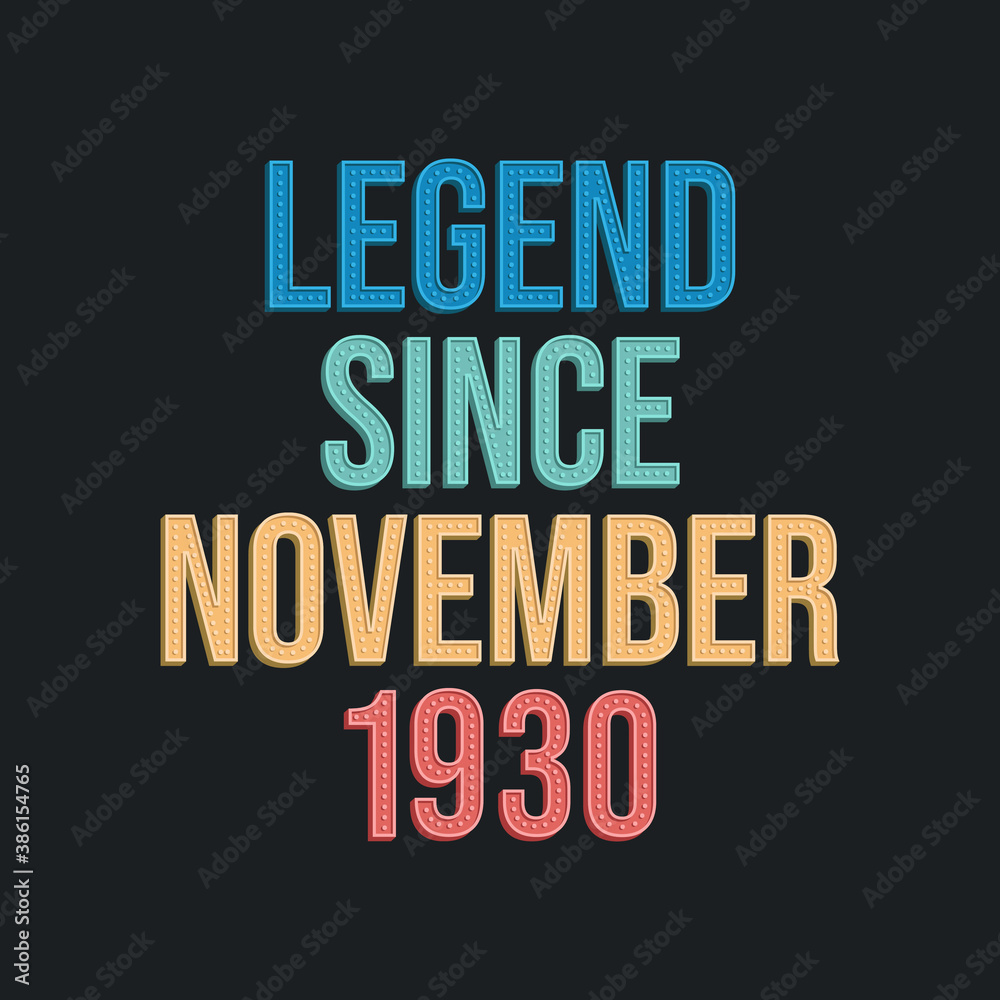 Fototapeta premium Legend since November 1930 - retro vintage birthday typography design for Tshirt