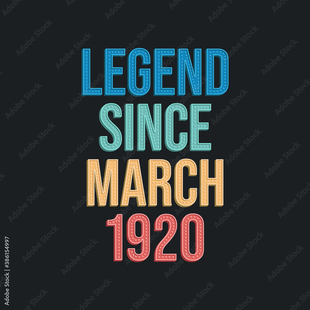Legend since March 1920 - retro vintage birthday typography design for Tshirt