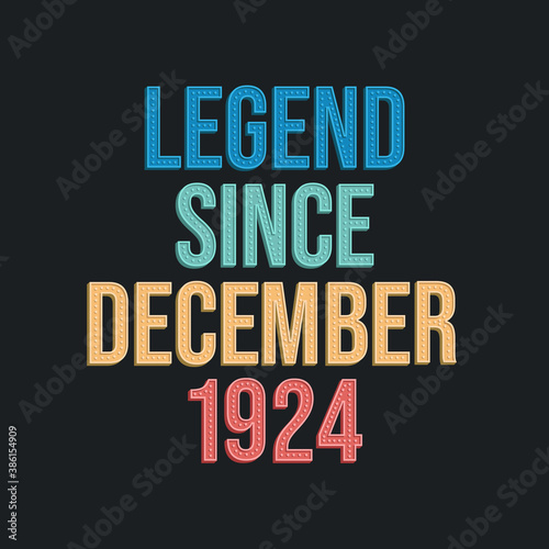 Legend since December 1924 - retro vintage birthday typography design for Tshirt
