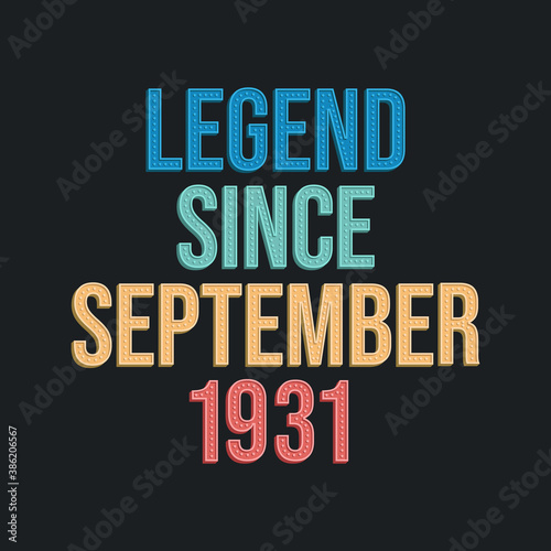 Legend since September 1931 - retro vintage birthday typography design for Tshirt