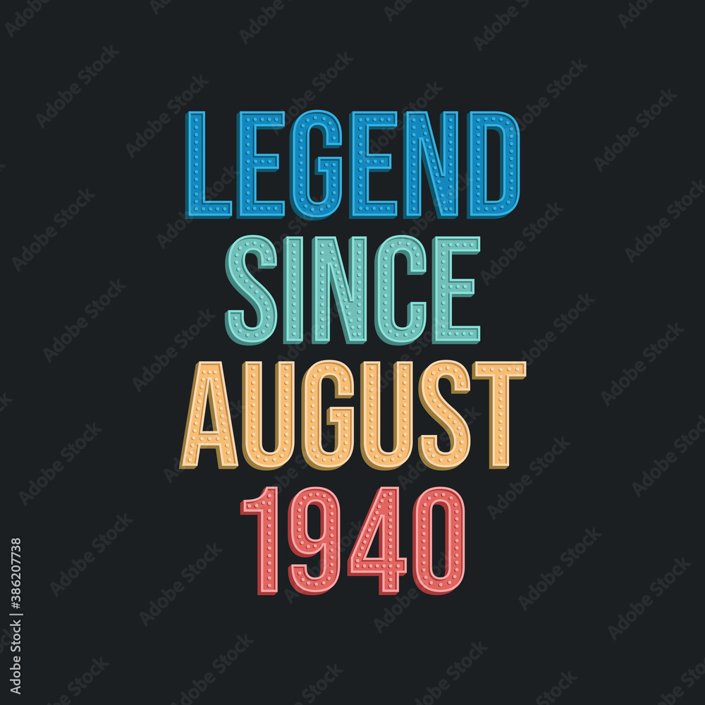 Legend since August 1940 - retro vintage birthday typography design for Tshirt