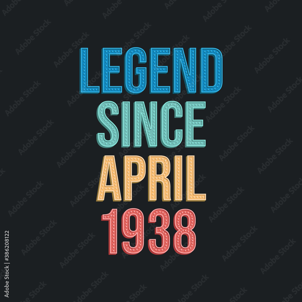 Legend since April 1938 - retro vintage birthday typography design for Tshirt