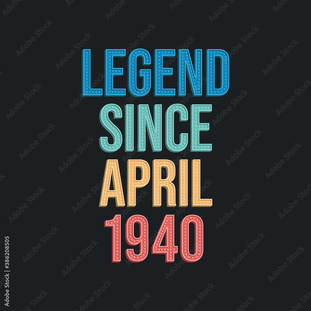 Legend since April 1940 - retro vintage birthday typography design for Tshirt