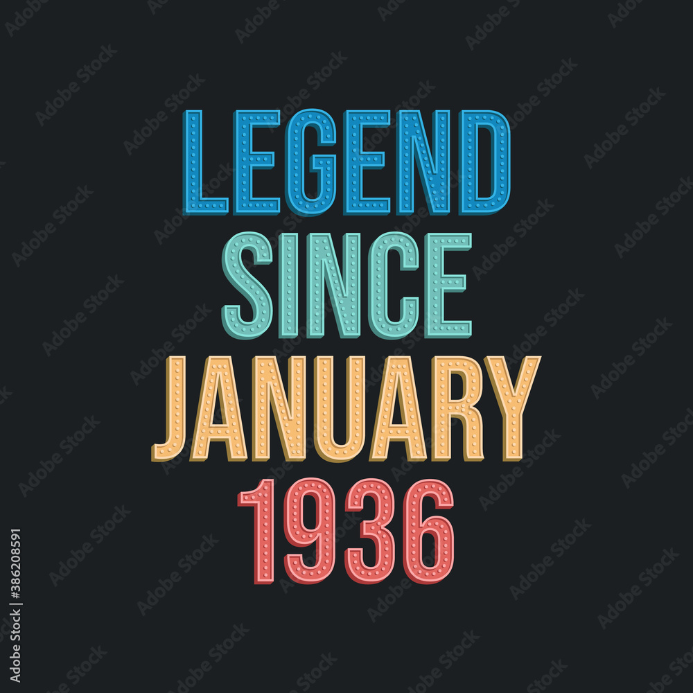 Legend since January 1936 - retro vintage birthday typography design for Tshirt