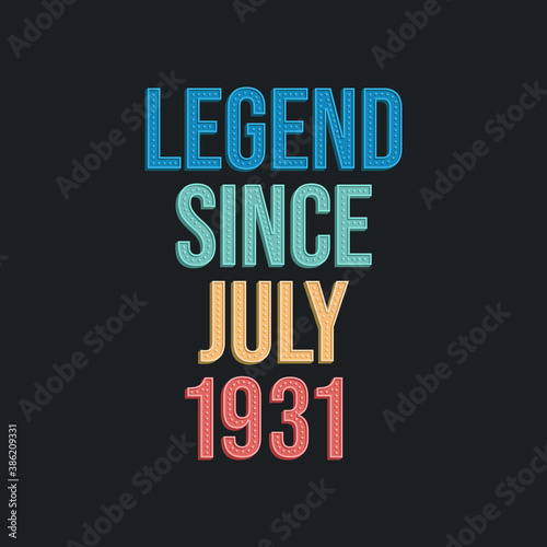 Legend since July 1931 - retro vintage birthday typography design for Tshirt