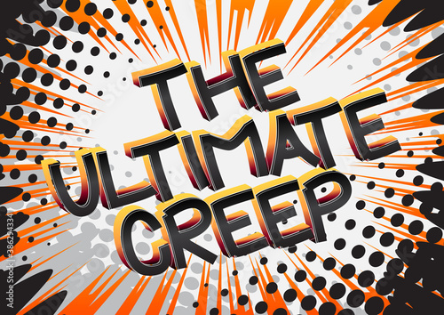 The Ultimate Creep Comic book style cartoon words on abstract colorful comics background.