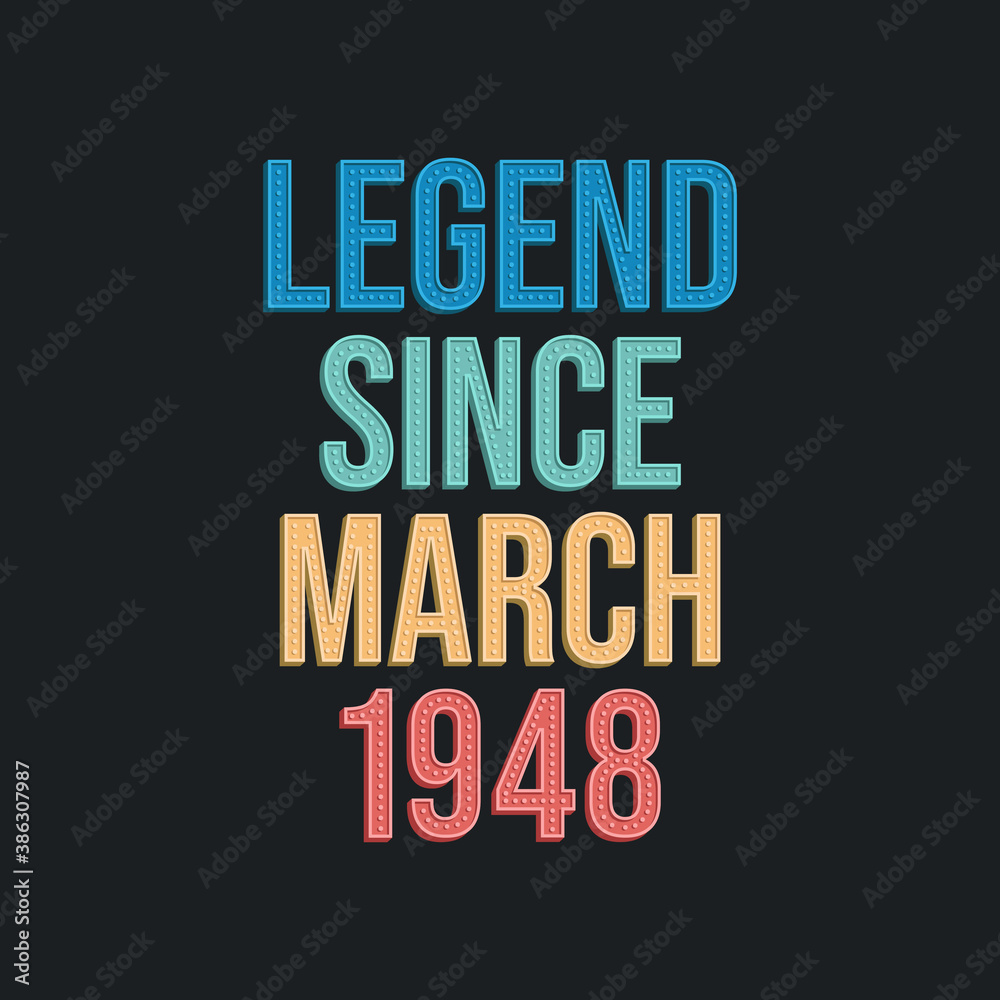 Legend since March 1948 - retro vintage birthday typography design for Tshirt