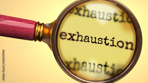 Examine and study exhaustion, showed as a magnify glass and word exhaustion to symbolize process of analyzing, exploring, learning and taking a closer look at exhaustion, 3d illustration