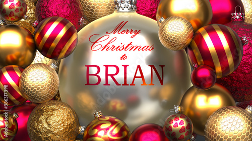 Christmas card for Brian to send warmth and love to a dear family member with shiny, golden Christmas ornament balls and Merry Christmas wishes to Brian, 3d illustration