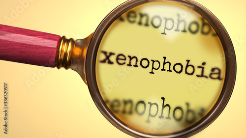 Examine and study xenophobia, showed as a magnify glass and word xenophobia to symbolize process of analyzing, exploring, learning and taking a closer look at xenophobia, 3d illustration