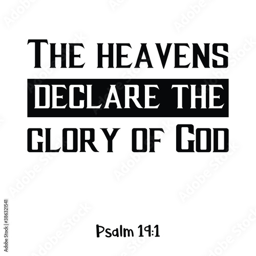 The heavens declare the glory of God. Bible verse quote