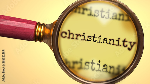 Examine and study christianity, showed as a magnify glass and word christianity to symbolize process of analyzing, exploring, learning and taking a closer look at christianity, 3d illustration