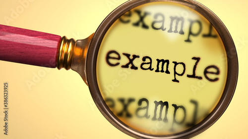 Examine and study example, showed as a magnify glass and word example to symbolize process of analyzing, exploring, learning and taking a closer look at example, 3d illustration photo
