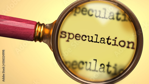 Examine and study speculation, showed as a magnify glass and word speculation to symbolize process of analyzing, exploring, learning and taking a closer look at speculation, 3d illustration