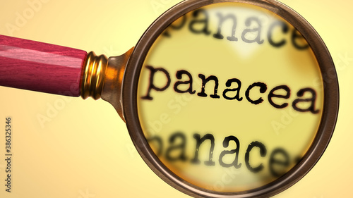 Examine and study panacea, showed as a magnify glass and word panacea to symbolize process of analyzing, exploring, learning and taking a closer look at panacea, 3d illustration photo