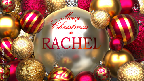 Christmas card for Rachel to send warmth and love to a dear family member with shiny, golden Christmas ornament balls and Merry Christmas wishes to Rachel, 3d illustration photo