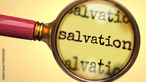 Examine and study salvation, showed as a magnify glass and word salvation to symbolize process of analyzing, exploring, learning and taking a closer look at salvation, 3d illustration
